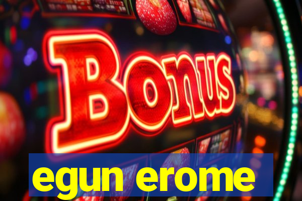 egun erome